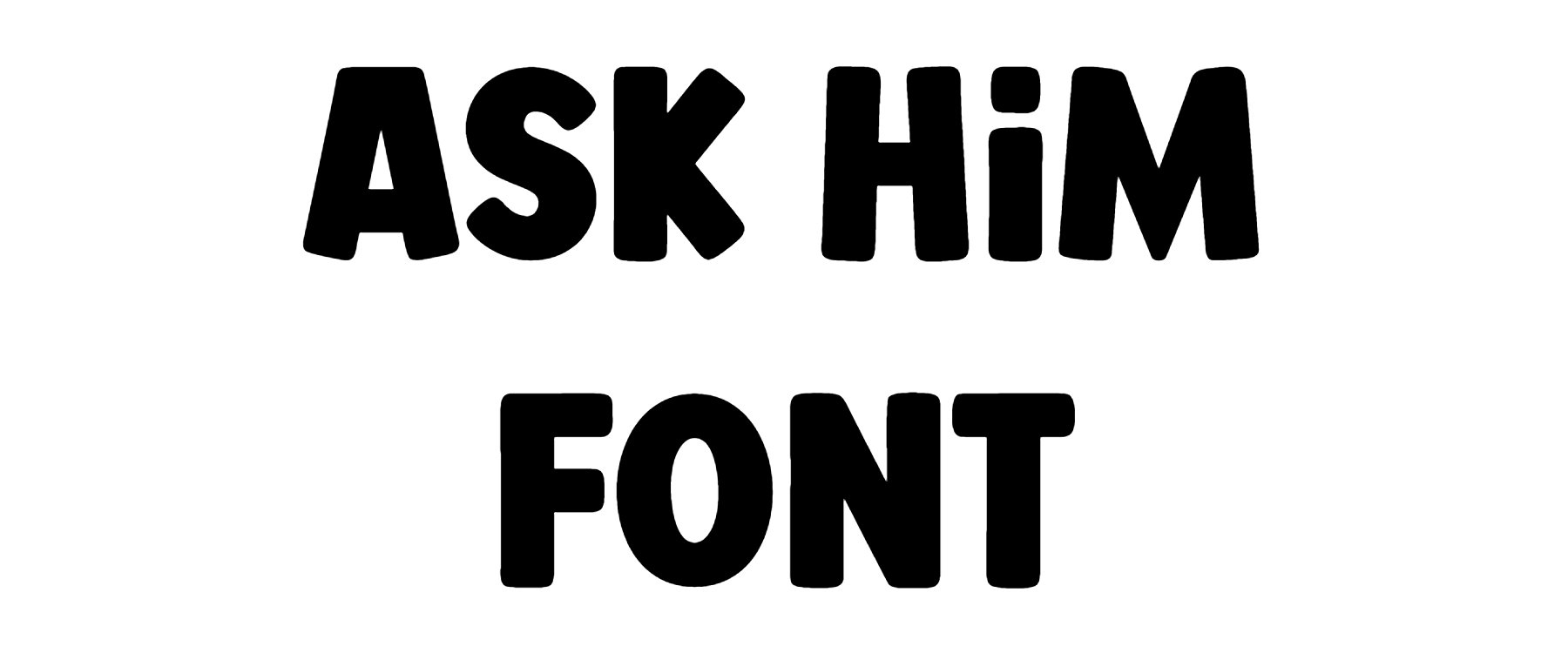 Ask Him Font Download