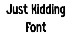 Just Kidding Font